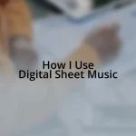 How I Use Digital Sheet Music