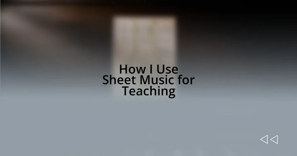 How I Use Sheet Music for Teaching