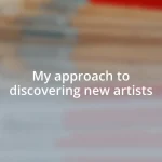 My approach to discovering new artists