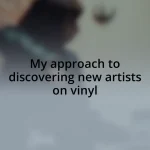 My approach to discovering new artists on vinyl