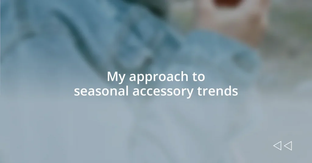 My approach to seasonal accessory trends