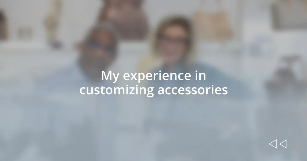 My experience in customizing accessories