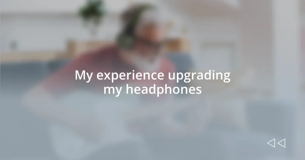 My experience upgrading my headphones