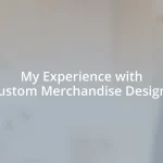 My Experience with Custom Merchandise Designs