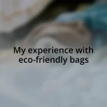 My experience with eco-friendly bags