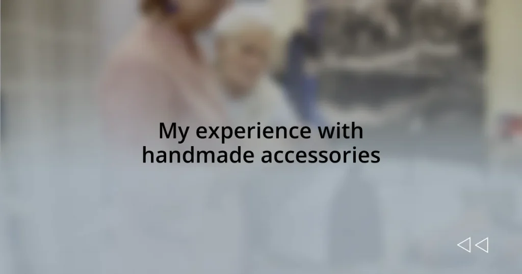 My experience with handmade accessories