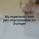 My experience with jazz improvisation on trumpet