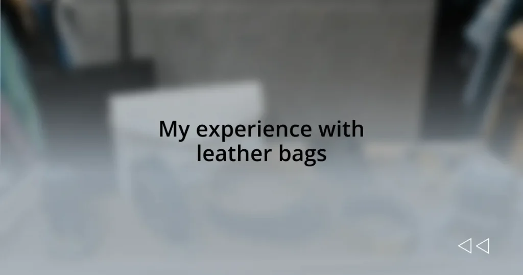 My experience with leather bags