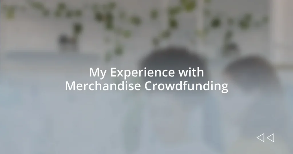 My Experience with Merchandise Crowdfunding