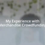 My Experience with Merchandise Crowdfunding