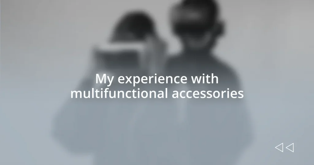 My experience with multifunctional accessories