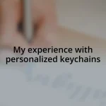 My experience with personalized keychains