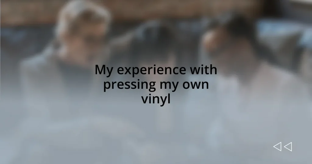 My experience with pressing my own vinyl