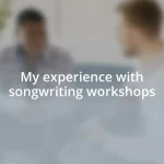 My experience with songwriting workshops