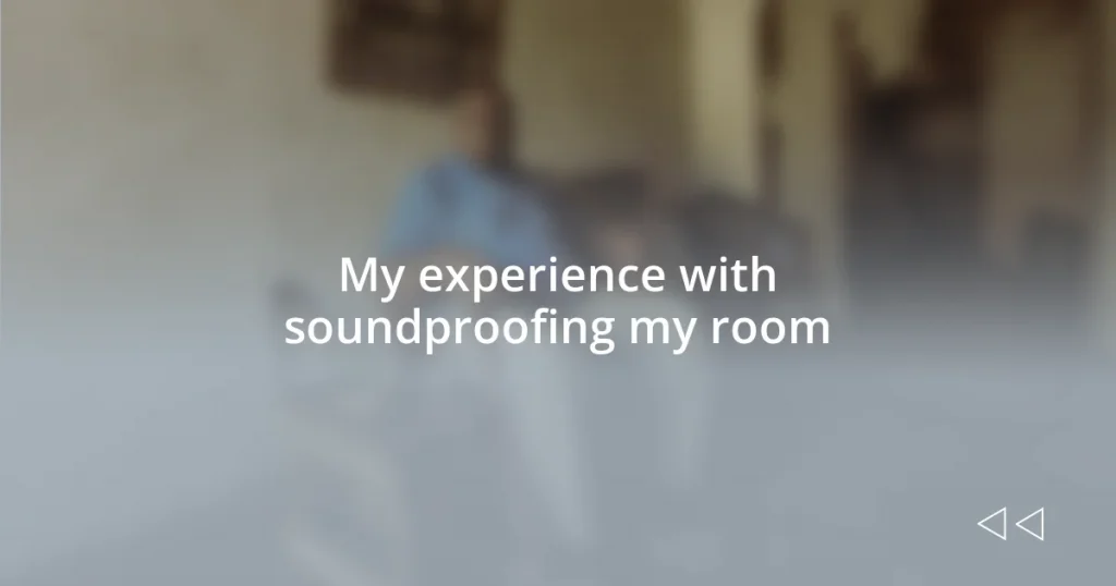 My experience with soundproofing my room