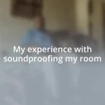 My experience with soundproofing my room