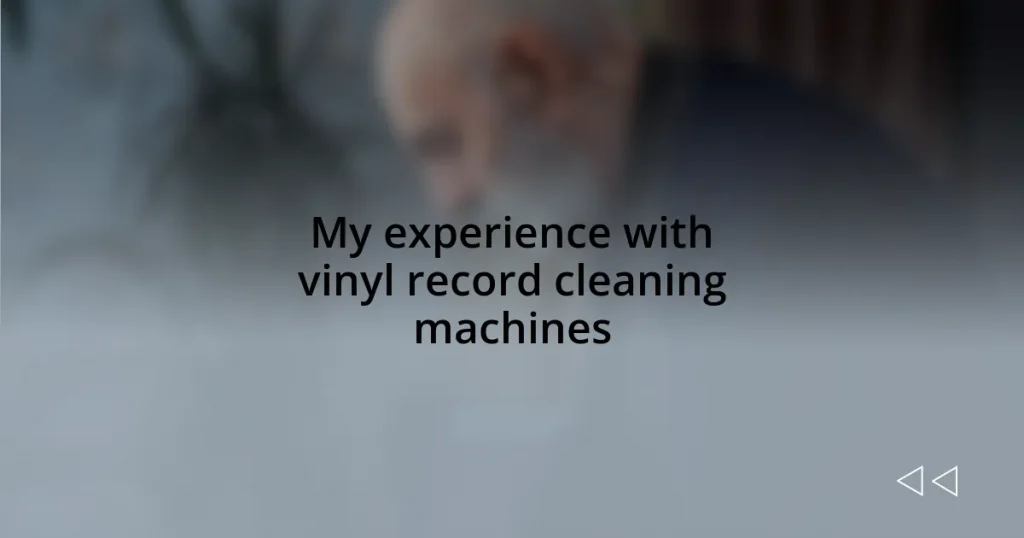 My experience with vinyl record cleaning machines