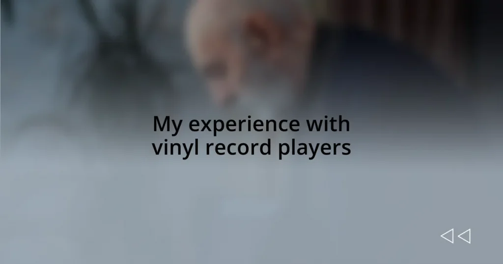 My experience with vinyl record players
