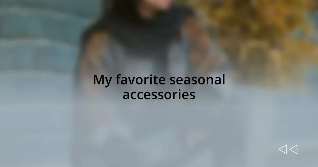 My favorite seasonal accessories