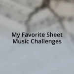 My Favorite Sheet Music Challenges