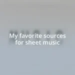 My favorite sources for sheet music