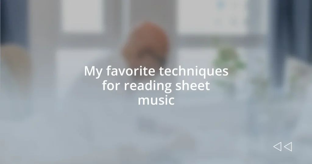 My favorite techniques for reading sheet music