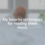 My favorite techniques for reading sheet music