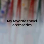 My favorite travel accessories