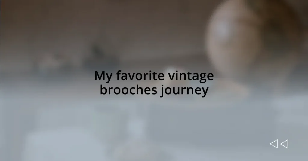 My favorite vintage brooches journey