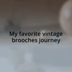 My favorite vintage brooches journey