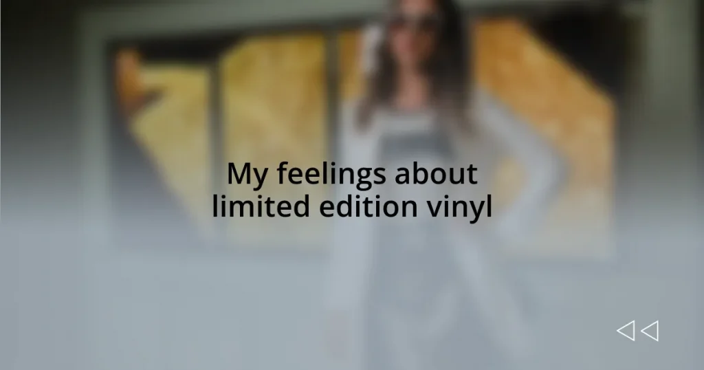 My feelings about limited edition vinyl