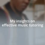 My insights on effective music tutoring