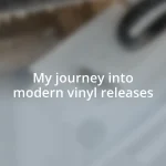 My journey into modern vinyl releases