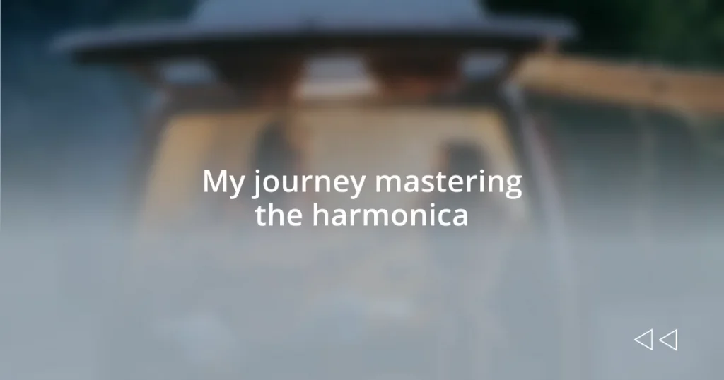 My journey mastering the harmonica