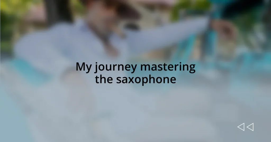 My journey mastering the saxophone