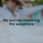 My journey mastering the saxophone
