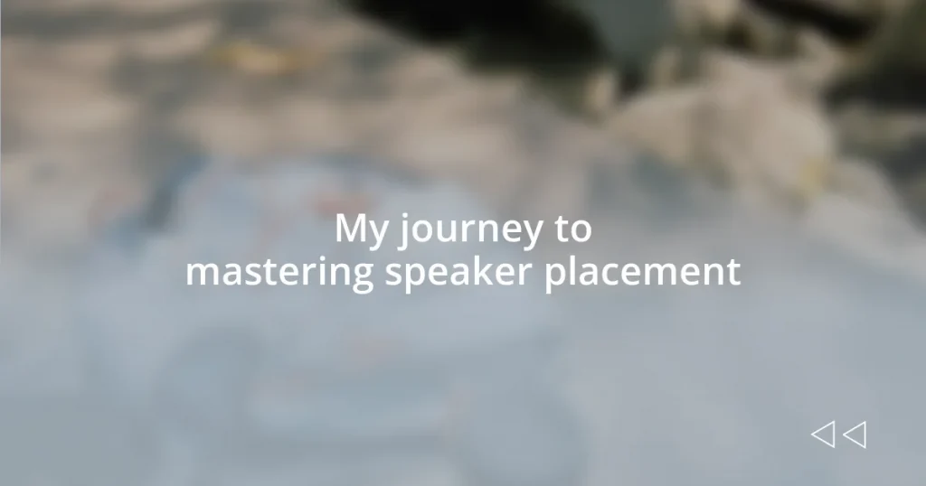 My journey to mastering speaker placement