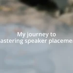My journey to mastering speaker placement