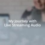 My Journey with Live Streaming Audio