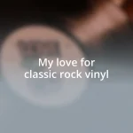 My love for classic rock vinyl