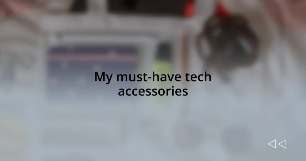 My must-have tech accessories