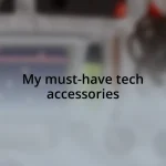 My must-have tech accessories