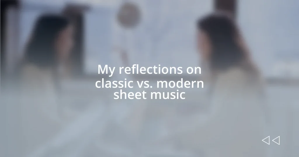 My reflections on classic vs. modern sheet music
