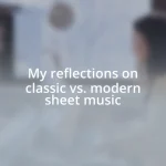 My reflections on classic vs. modern sheet music