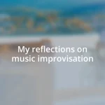My reflections on music improvisation