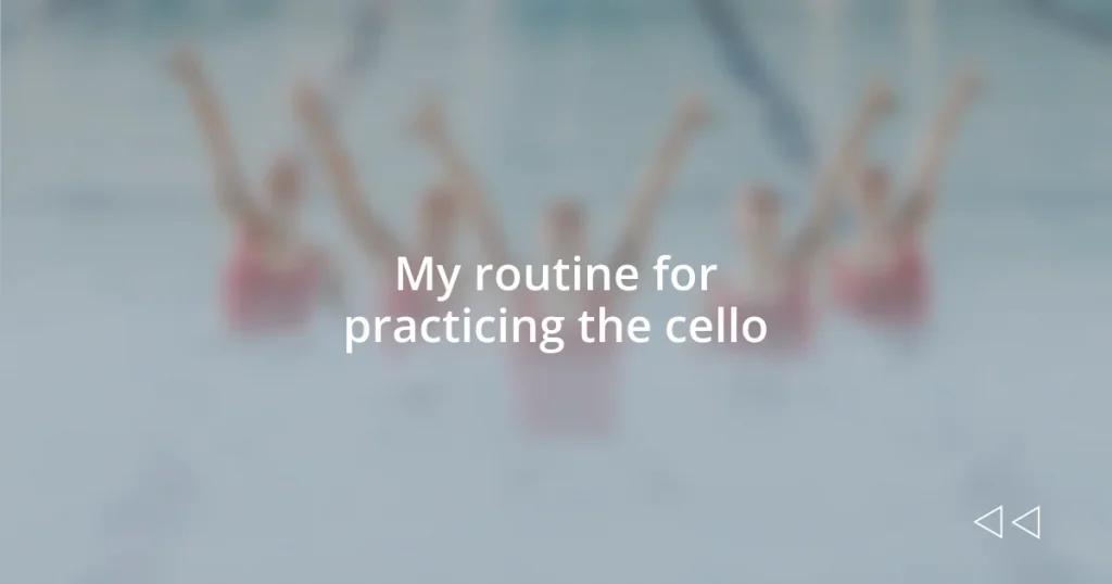 My routine for practicing the cello