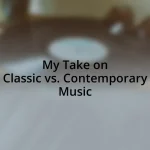 My Take on Classic vs. Contemporary Music