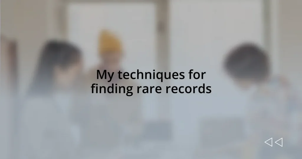 My techniques for finding rare records