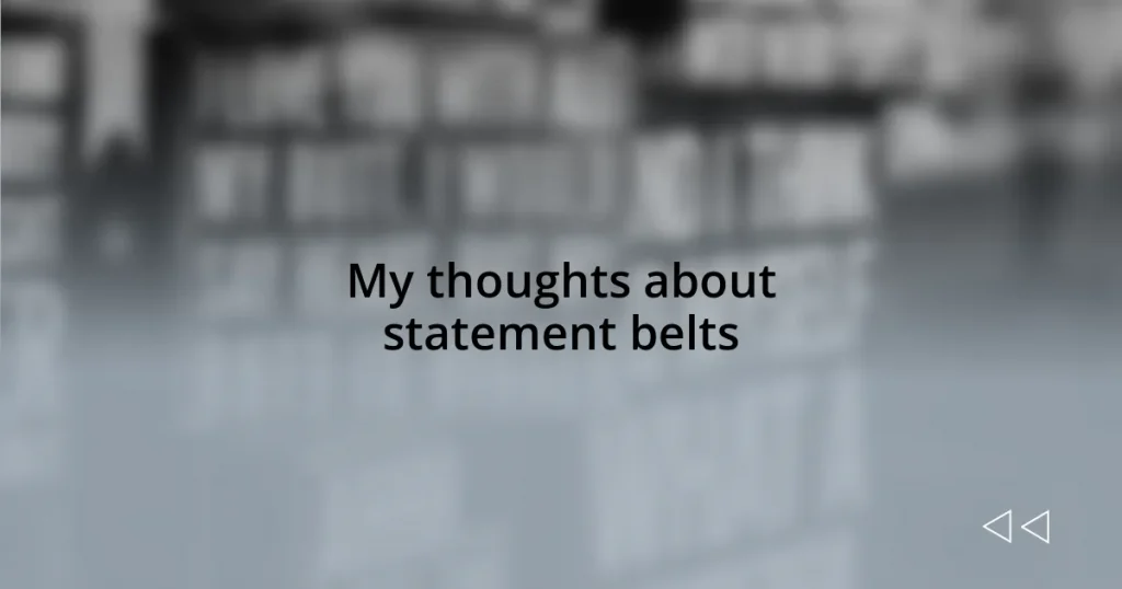My thoughts about statement belts