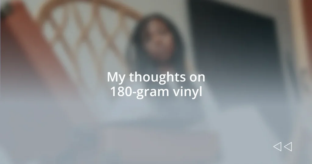 My thoughts on 180-gram vinyl